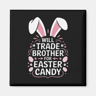 Kids Will Trade Brother For Easter Candy Eggs  Magnet