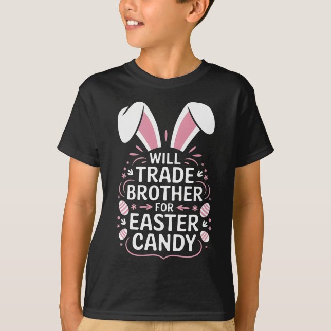 Kids Will Trade Brother For Easter Candy Eggs  T Shirt (Framsida)