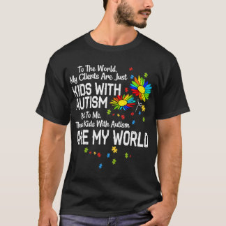 Kids With Autism Are My World BCBA RBT ABA Therapi T Shirt