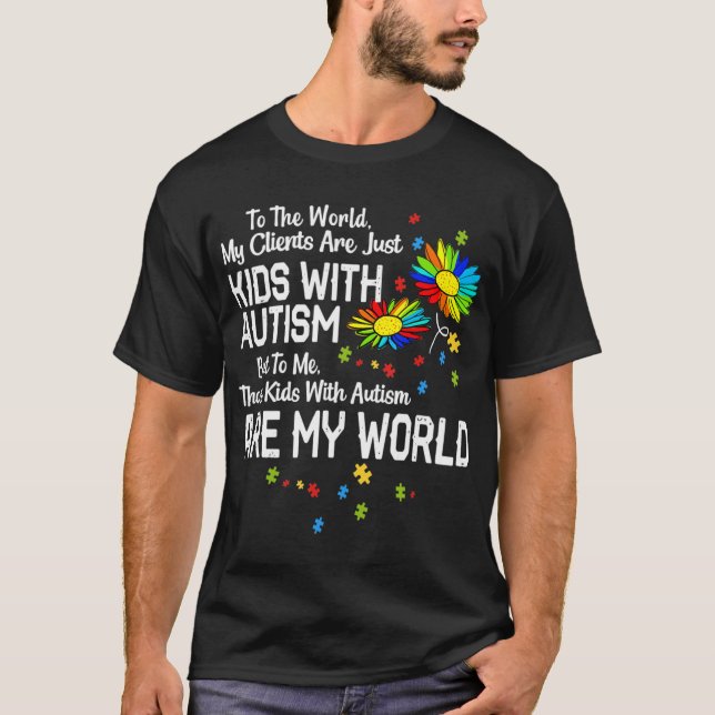 Kids With Autism Are My World BCBA RBT ABA Therapi T Shirt (Framsida)