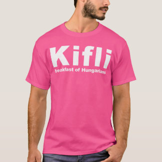 Kifli Ungrarnas frukost kläder rolig Ungrare T Shirt