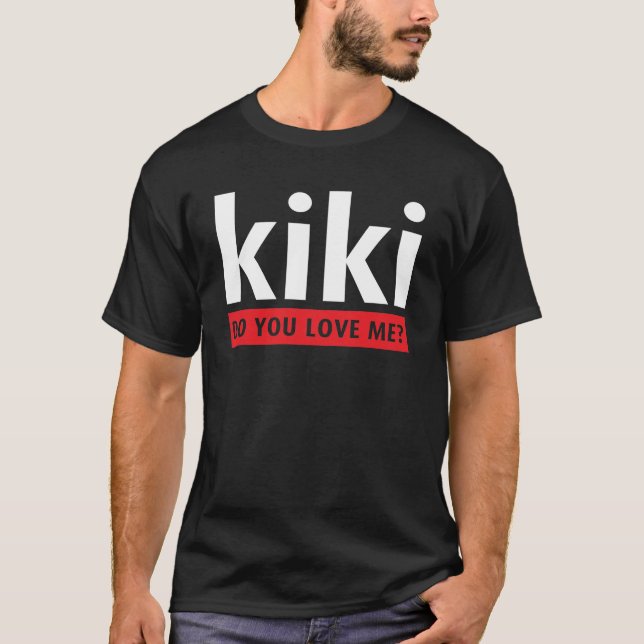 KiKi do you kärlek me T Shirt (Framsida)