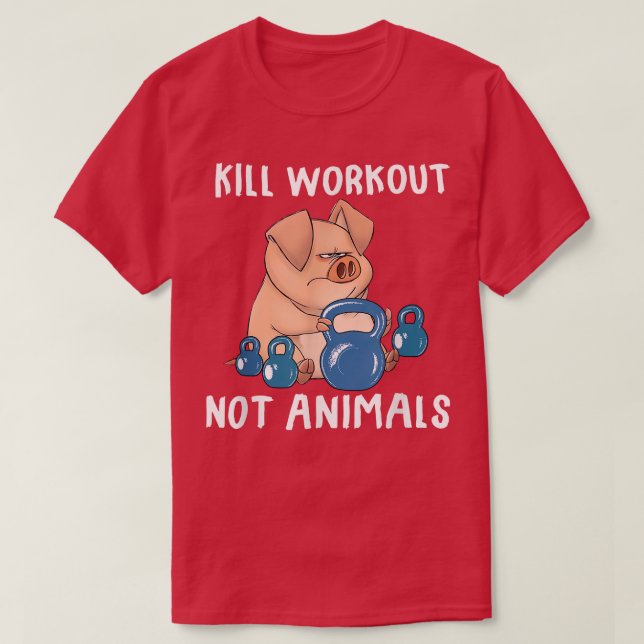 Kill workouts not animals Vegan Pig Funny Apparel  T Shirt (Design framsida)