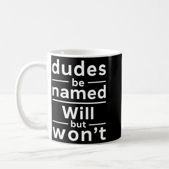 Killar Namnges Will Men Kommer Inte Roligt Citat Kaffemugg (Vänster)