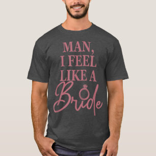 Kille jag känner mig som en brud, rolig, möhippa t shirt