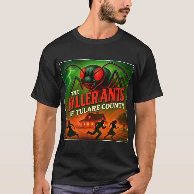 "KILLER ANTS OF TULARE COUNTY" T-SHIRT. T SHIRT (Framsida)