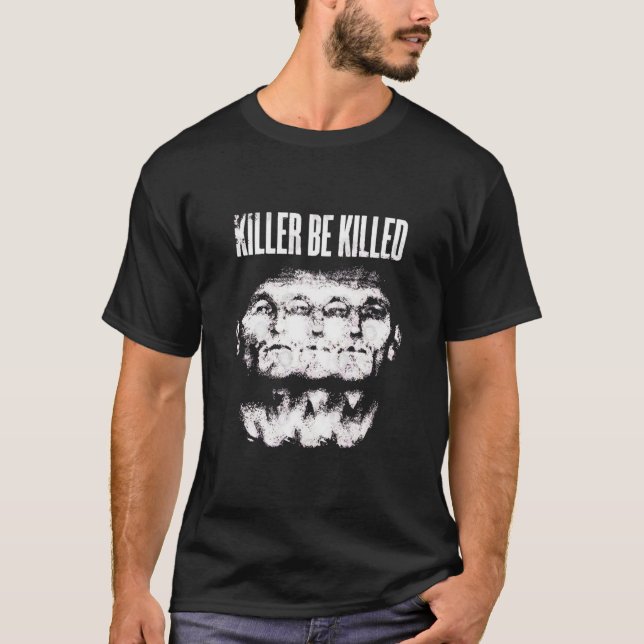 killer be killed TShirt125 T Shirt (Framsida)