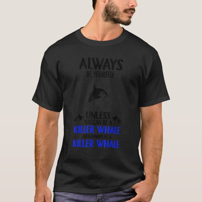 Killer Whale är alltid en mördare val T Shirt (Framsida)