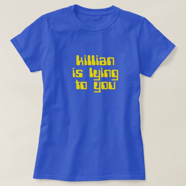 Killian ljuger till dig. Den rinnande T-shirt (Design framsida)