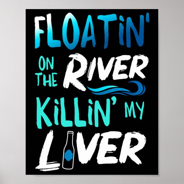 Killing My Liver Just Floating The River Rafting G Poster (Framsidan)