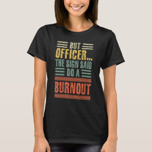 Killingen men polisen sa Gör en burnout bil kille T Shirt