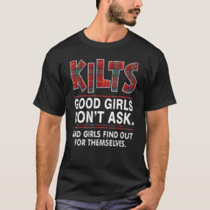 Kilts Bra Girls frågar inte T Shirt