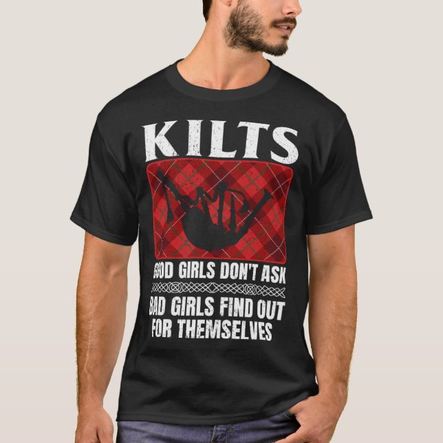 Kilts Good Girls Don't Ask Bad Girls Find Out For  T Shirt (Framsida)