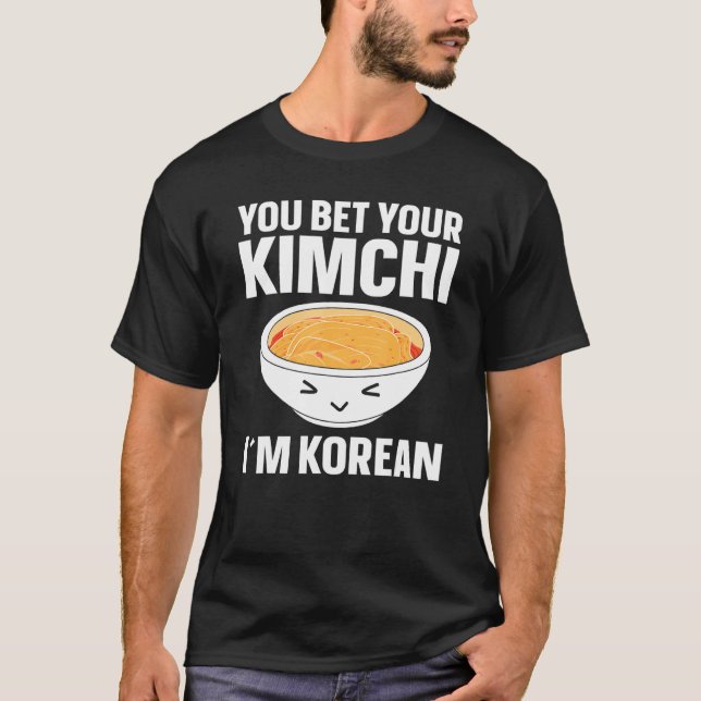 Kimchi You Bet Din Kimchi I är koreansk T Shirt (Framsida)