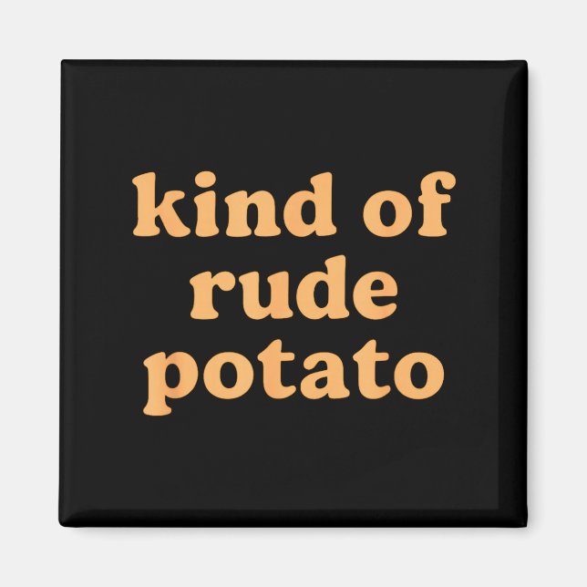 Kind Of Rude Tato, Sweet Tato And Rude Tatoes  Magnet (Framsidan)