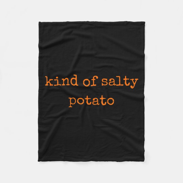 Kind Of Salty Tato Funny Sarcastic Quote For Moody Fleecefilt (Framsidan)