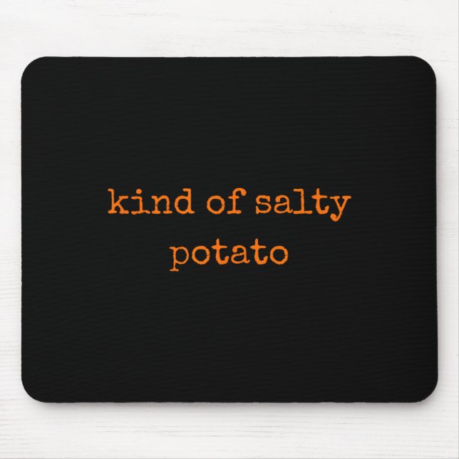 Kind Of Salty Tato Funny Sarcastic Quote For Moody Musmatta (Framsidan)