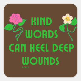 KIND ORD KAN HEEL DEEP WOUNDS inspiration Fyrkantigt Klistermärke