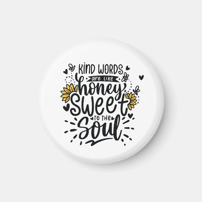 Kind words are like honey sweet to the soul magnet (Framsidan)