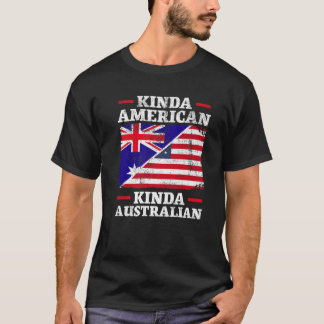 Kinda American Kinda Australian Australien T Shirt