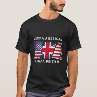 Kinda American Kinda British Dual Citizen T Shirt