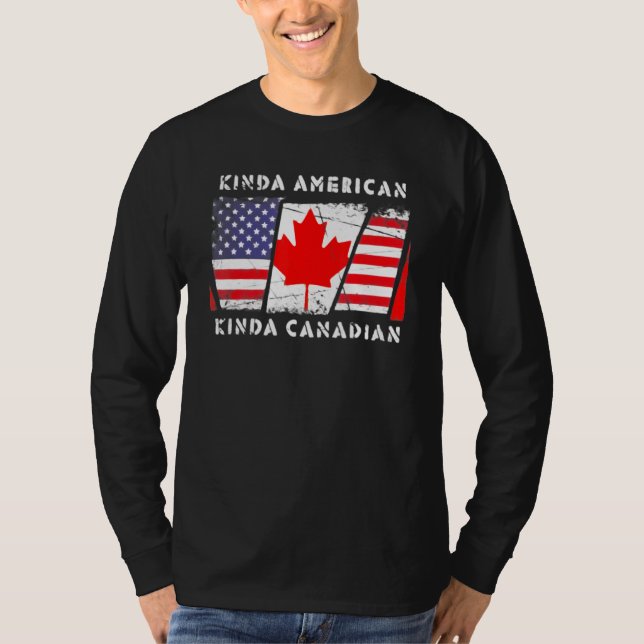 Kinda American Kinda Canadian Flagga Dual Citizens T Shirt (Framsida)