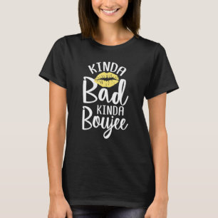 Kinda Bad Kinda Boujee Black History Kvinnor Chris T Shirt