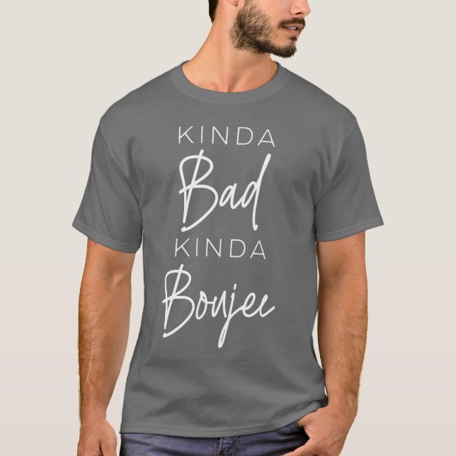 Kinda Bad Kinda Boujee Sassy vänflicka T Shirt (Framsida)