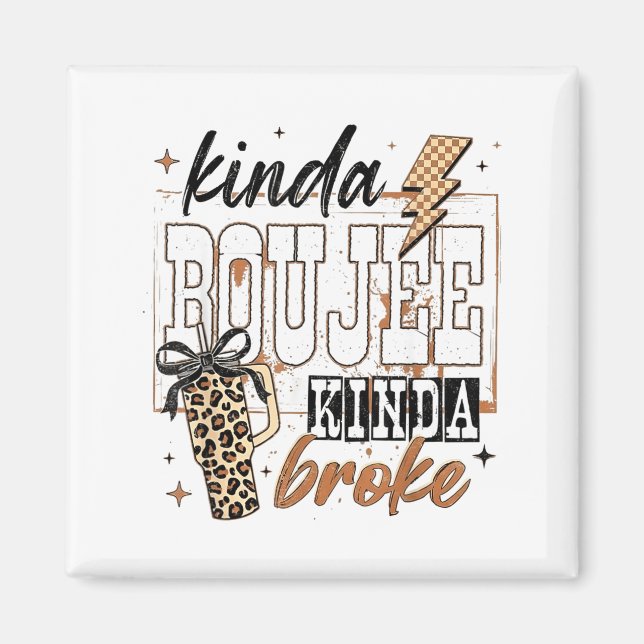 Kinda Boujee Kinda Broke  Magnet (Framsidan)