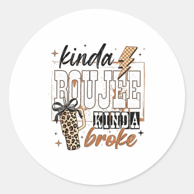 Kinda Boujee Kinda Broke  Runt Klistermärke (Framsida)