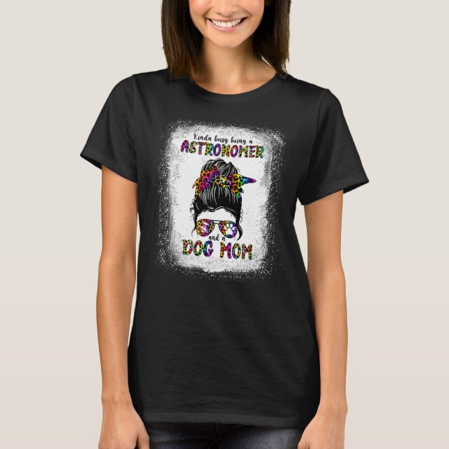 Kinda Busy är astronomer och Hund Mor T Shirt (Framsida)