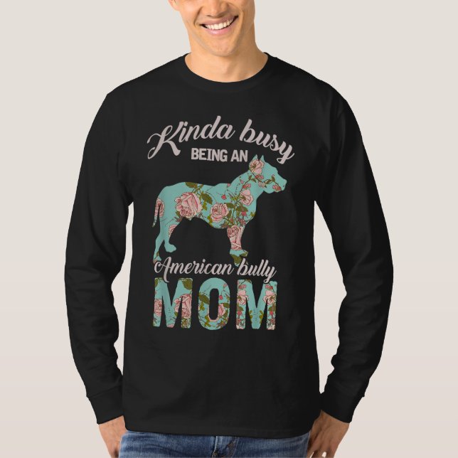 Kinda Busy är en amerikansk Bully Mamma Hundägare  T Shirt (Framsida)