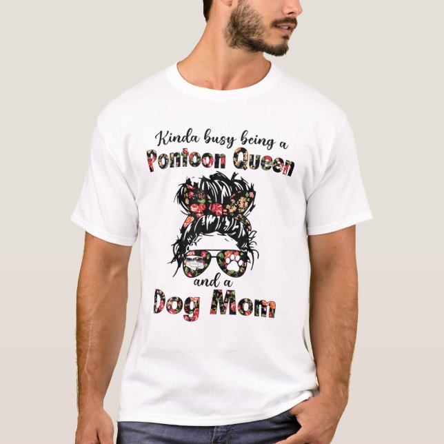 Kinda Busy är en Pontoon Queen och Hund Mamma T Shirt (Framsida)