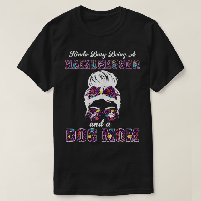 Kinda Busy är Hairdresser och Hund och Mamma T Shirt (Design framsida)