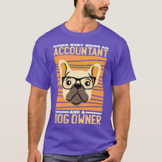 Kinda Busy är revisor för en Hund T Shirt