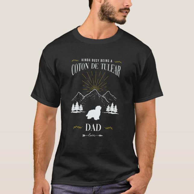 Kinda Busy Being a Coton De Tulear Dad T Shirt (Framsida)