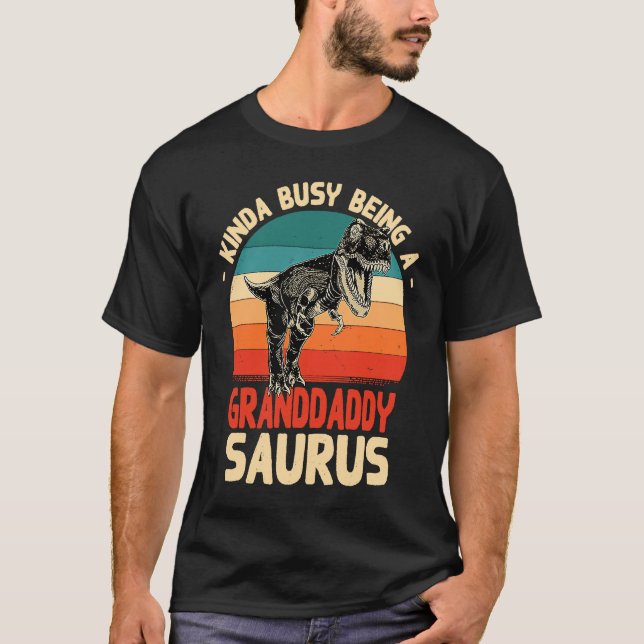 Kinda Busy Being A Granddaddysaurus  Granddaddy Hu T Shirt (Framsida)