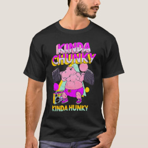 Kinda Chunky Kinda Hunky Bodybuilding Gym T Shirt