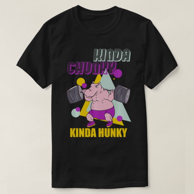 Kinda Chunky Kinda Hunky Weightlift Bodybuild din T Shirt (Design framsida)