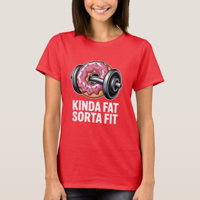Kinda Fat Sorta Fit Donut Weightlifting Funny T Shirt (Framsida)