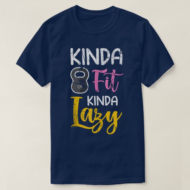 Kinda Fit Kinda Lazy Funny Fitness Kettlebell Eerc T Shirt (Design framsida)