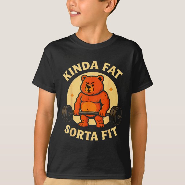 Kinda Fit Sorta Fat - Funny Gym Bear Weightlifting T Shirt (Framsida)