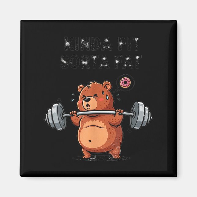Kinda Fit Sorta Fat Funny Gym Body Sitive Men Wome Magnet (Framsidan)