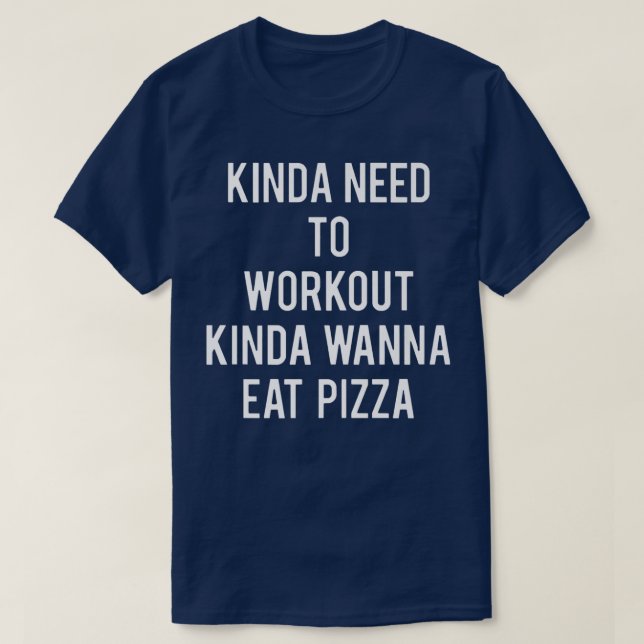 Kinda Need to Workout Kinda Wanna Eat Pizza Funny T Shirt (Design framsida)