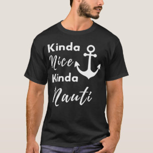 Kinda Nice Kinda Nauti Anchor Nautical Sailing Sai T Shirt