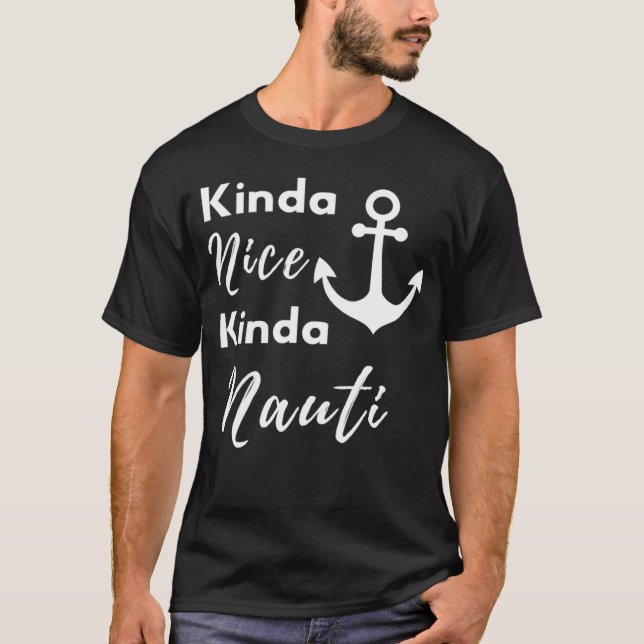 Kinda Nice Kinda Nauti Anchor Nautical Sailing Sai T Shirt (Framsida)