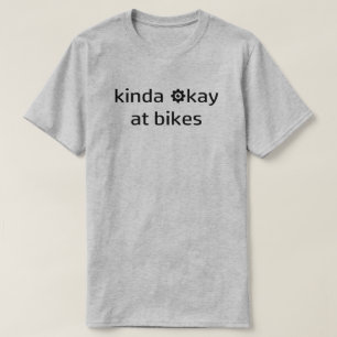 Kinda okej på Bikes T Shirt