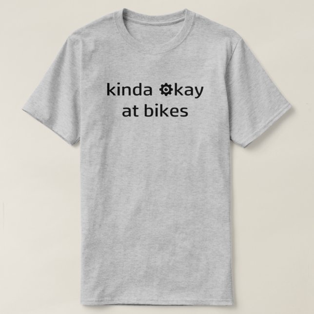 Kinda okej på Bikes T Shirt (Design framsida)