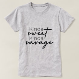 Kinda Sweet Kinda Savage Ladies T-Shirt
