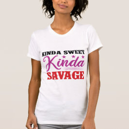 Kinda Sweet Kinda Savage – Sassy Girl Power Quote T Shirt